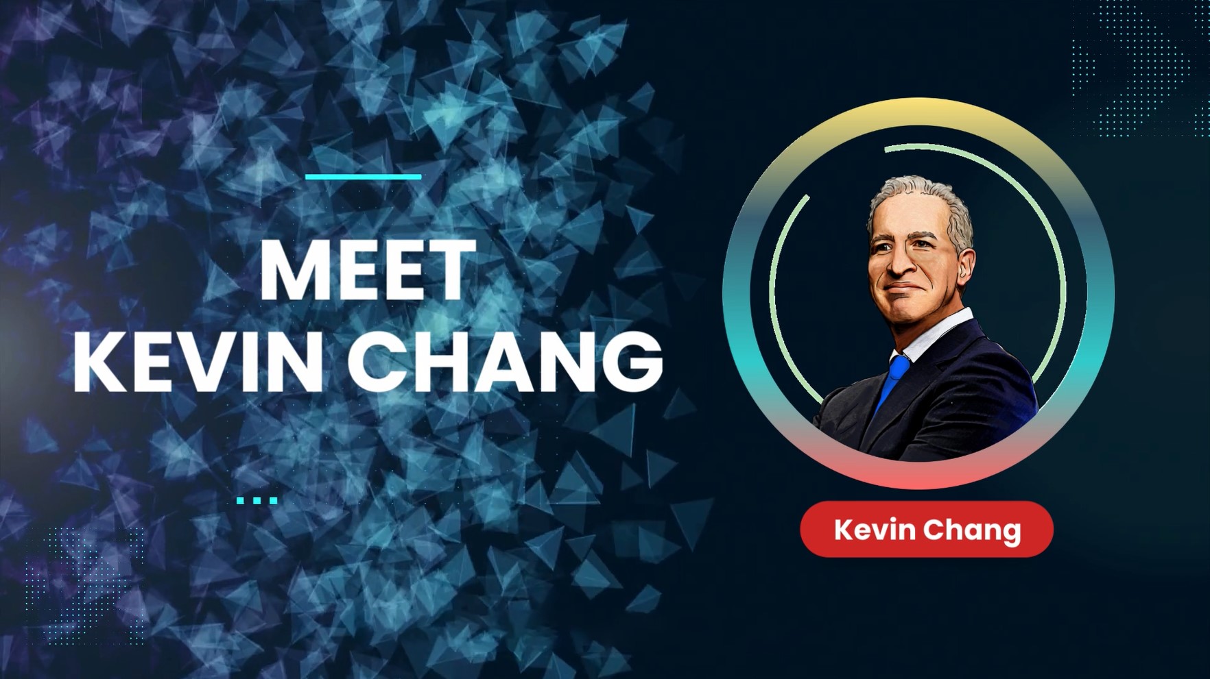 As a Chief Executive Officer like Kevin Chang